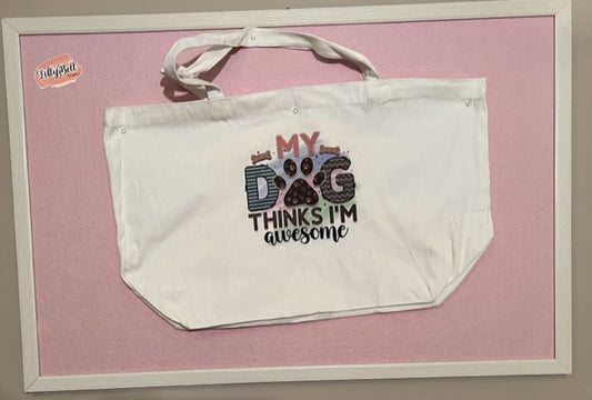Large Canvas Tote Bag printed with 'My Dog Thinks I'm Awesome" printed